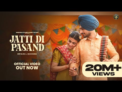 New Punjabi Song 2024 | Jatti Di Pasand- Deep Bajwa ft Mahi Sharma |  Latest Punjabi Song 2024
