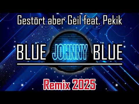 Gestört aber Geil - Johnny Blue Pekik Remix 2025 