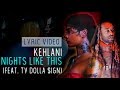 Kehlani Nights Like This Feat Ty Dolla Ign Lyric Video
