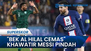 Kepindahan Lionel Messi ke Liga Arab Saudi yang Belum Pasti, Bek Al Hilal Sudah Cemas Kena PHK