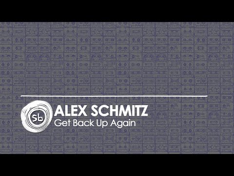 Alex Schmitz - Get Back Up Again (Original Mix)