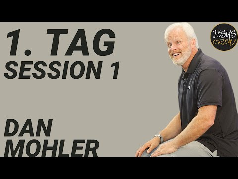 DAN MOHLER SEMINAR | TAG1 / SESSION 1 | DEUTSCH | GERMAN | JESUSCREW 2023