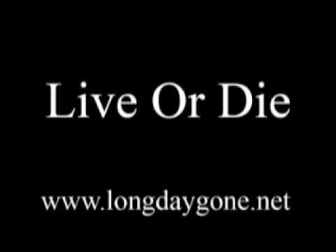 Live or die - Long Day Gone