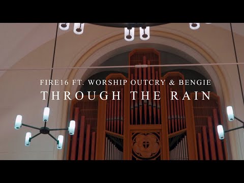 Fire16 - Through The Rain (Ft. Worship Outcry & Bengie) OFFICIAL VIDEO