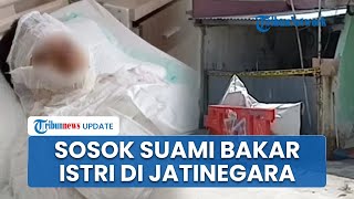 Pelaku Pembakaran Istri Hidup-Hidup di Jatinegara Dicap Sering Bermasalah, Sudah Setahun Jadi Buron