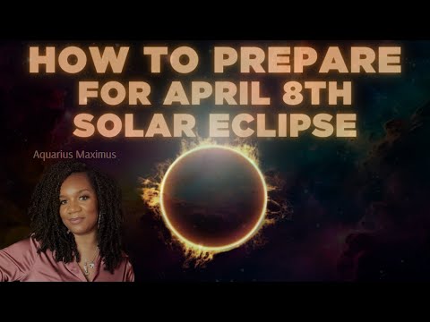 Aquarius Maximus - How to Prepare for April 8th Solar Eclipse