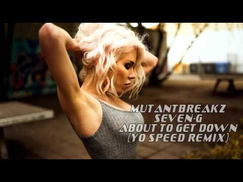 Mutantbreakz, SevenG - About To Get Down (Yo Speed Remix)