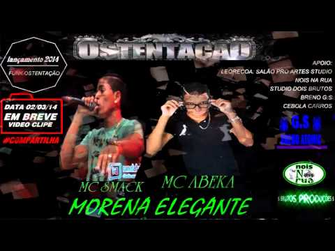 Mc ABEKA part. Mc SMACK - MORENA ELEGANTE - (  Bproduçóes )