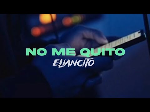 ELIANCITO - NO ME QUITO (Visualizer)