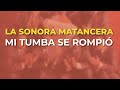 La Sonora Matancera - Mi Tumba Se Rompió (Audio Oficial)