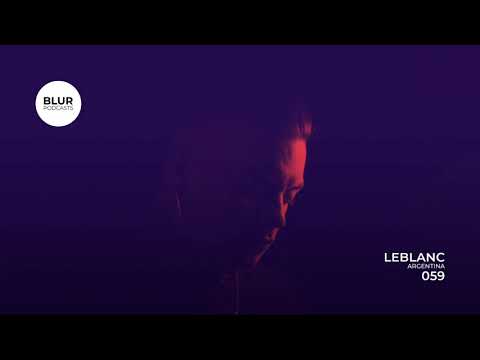 Blur Podcasts 059 - Leblanc (Argentina)