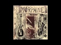 Morphine - Mary Won't You Call My Name? 