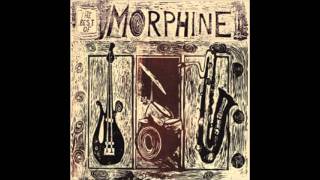 Morphine - Mary Won&#39;t You Call My Name?
