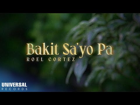 Roel Cortez - Bakit Sa'yo Pa (Official Lyric Video)