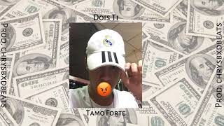 Dois Ti - Tamo Forte | Prod. @chrysbxdbeats