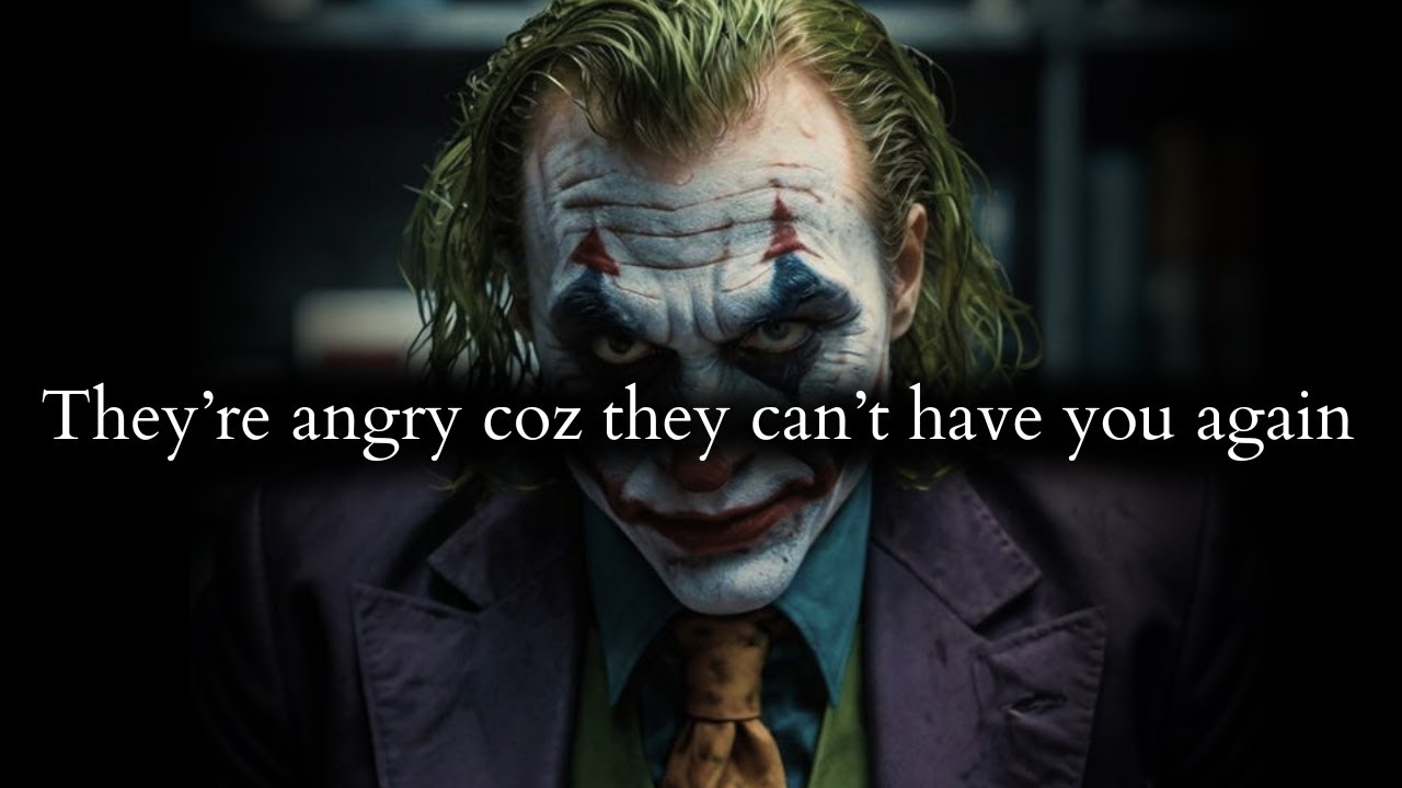 They're angry coz they lost you forever this time (can't have you again) - Joker Speech