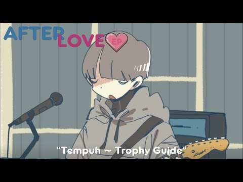 Afterlove EP "Tempuh ~ Trophy Guide"