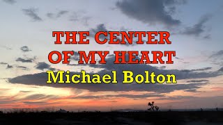 The Center Of My Heart - Michael Bolton