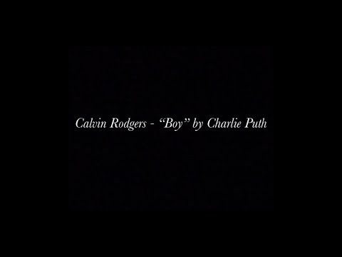 Calvin Rodgers -  "Boy" by Charlie Puth