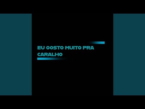 Eu Gosto muito pra caralho rj