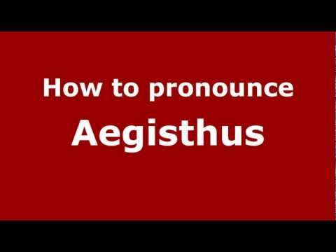 How to pronounce Aegisthus