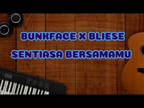Sentiasa bersamamu Bunkface FT bliese (LIRIK LAGU)