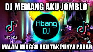Download lagu DJ MEMANG AKU JOMBLO REMIX VIRAL TIKTOK TERBARU 2022 MALAM MINGGU AKU TAK PUNYA PACAR mp3