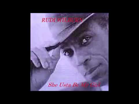 RUDI WILBURN  SHE USTA BE MY GIRL