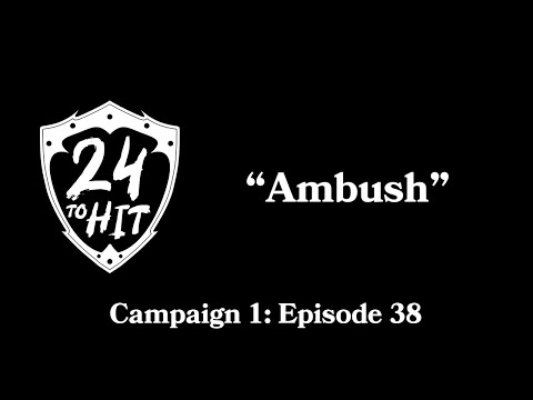 Campaign 1: Episode 38 "Ambush"