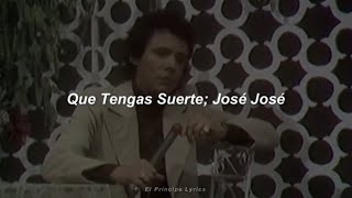 Que Tengas Suerte - José José (Letra)