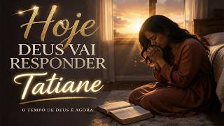 TATIANE: HOJE DEUS VAI RESPONDER… Quando Tudo Parece Silêncio… Deus Está Trabalhando (Louvor Forte)