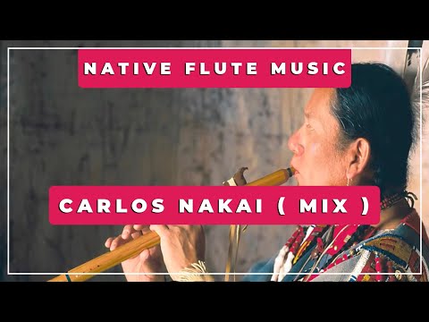🎶 Carlos Nakai ( MixSet ) 🏹 Native Flute Music