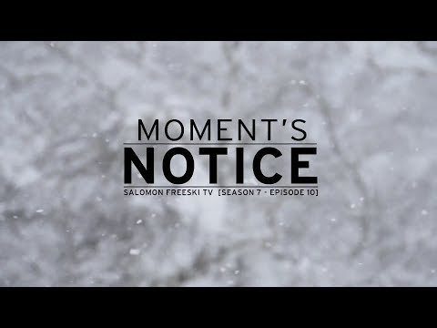Salomon Freeski TV Season 7 Episode 10 - Moment's Notice