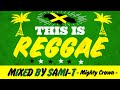 THIS IS REGGAE MIX By SAMI T From Mighty Crown