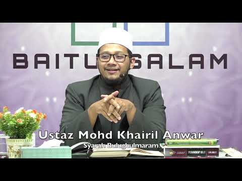20191230 Ustaz Mohd Khairil Anwar : Syarah Bulughulmaram