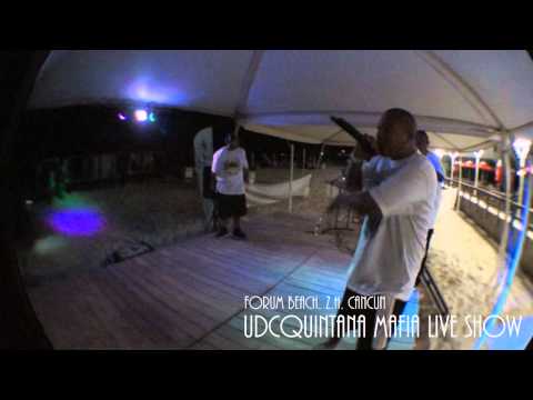 UDC RECORDS - LIVE SHOW ,FORUM BEACH CANCUN ,ZONA HOTELERA-QUINTANAMAFIA 2014