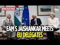 India EU Trade Deal EAM S Jaishankar Meets EU Delegates Republic Day 2026 Ursula Von Der Leyen