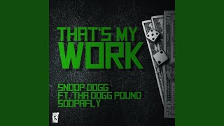 That&#39;s My Work (feat. Tha Dogg Pound, Soopafly)