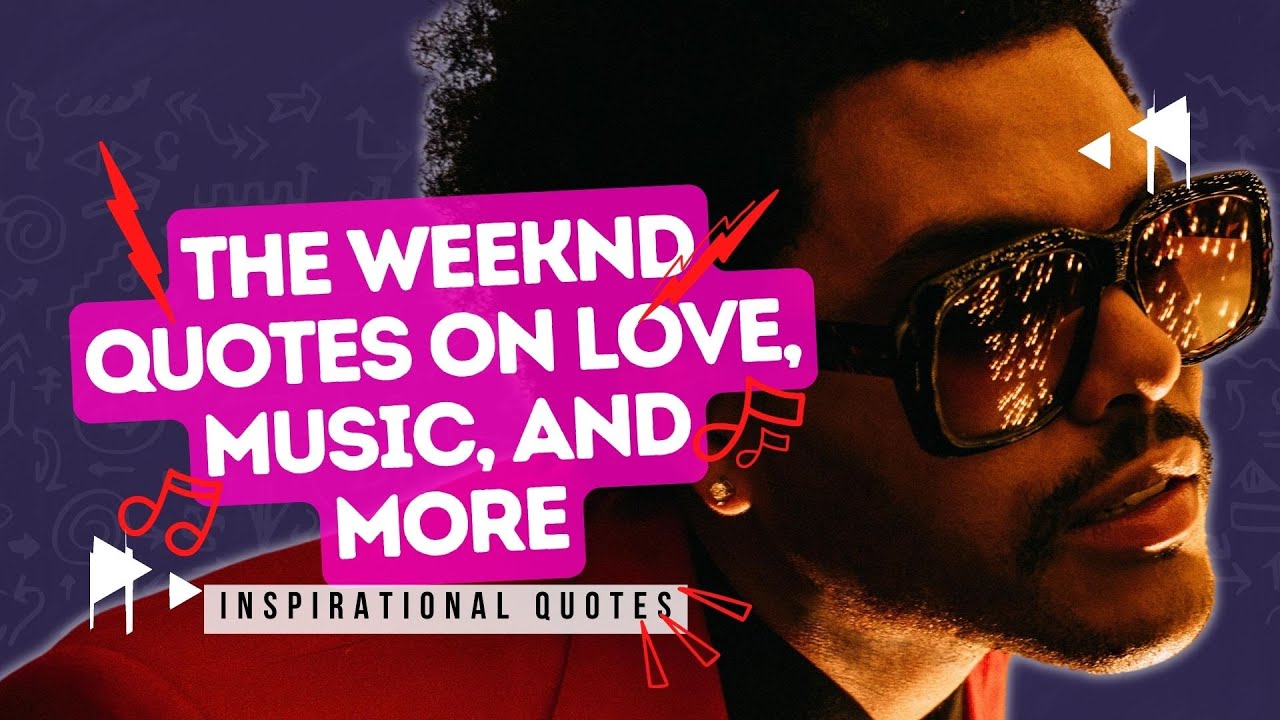 The Weeknd Quotes on Love, Music, and More || Inspirational Quotes || The Weeknd Quotes