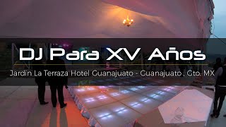 Evento de XV Años Odette Hotel Guanajuato DJ Para 15 Años Guanajuato