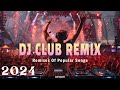 DANCE PARTY SONGS 2024 ✨ Mashups & Remixes Of Popular Songs - DJ Remix Club Music Dance Mix 2024