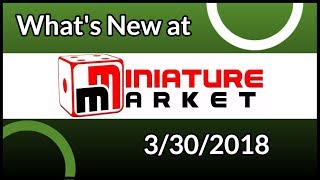 What's New at Miniature Market Weekending 3/30/18