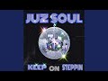 Juzsoul - Keep on Steppin'