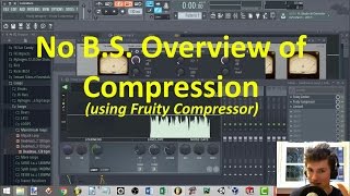 Video thumbnail for No B.S. Guide to Compression (using Fruity Compressor) by DJ Veaux