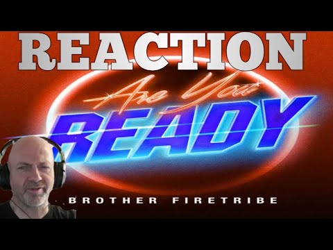 Brother firetribe - Are you ready? REACTION