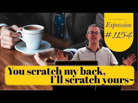 Learn English: Daily Easy English 1154: You scratch my back, I’ll scratch yours~
