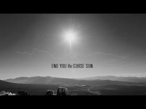 END YOU Re:CURSE SUN