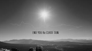 END YOU Re:CURSE SUN