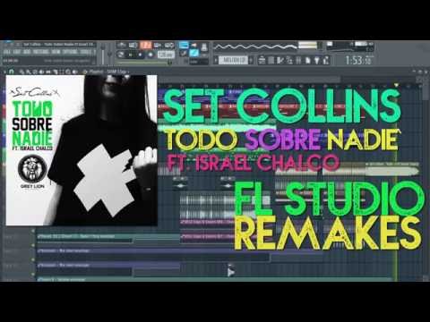 Set Collins - Todo Sobre Nadie Ft. Israel Chalco - REMAKE (FL STUDIO REMAKES)