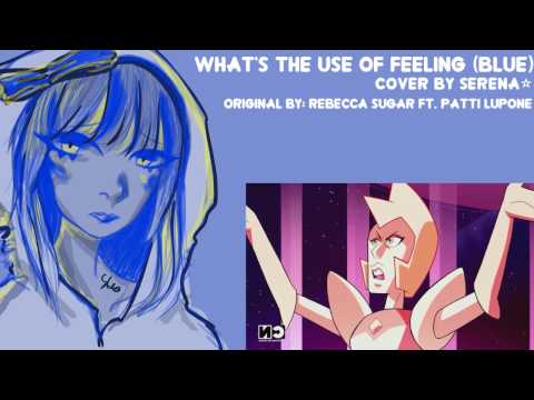【serena☆】 What's The Use Of Feeling (Blue) - Steven Universe (cover)